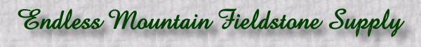 Endless Mountain Fieldstone Supply-PA suppliers of quarry stone, wall stone for flagstones, 
patio stone, stone slab walkways, and stone wall construction